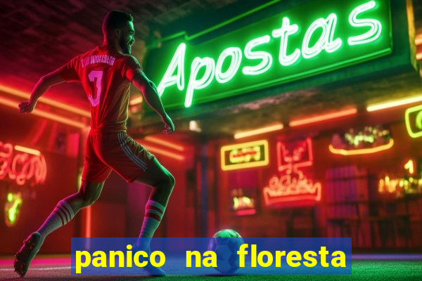 panico na floresta 4 filme completo dublado mega filmes